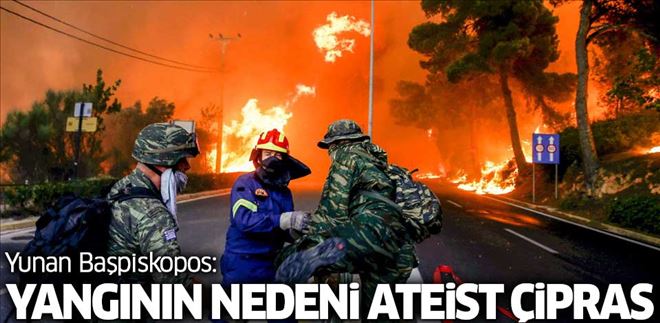 Yunan Başpiskopos: Yangının nedeni ateist Çipras!