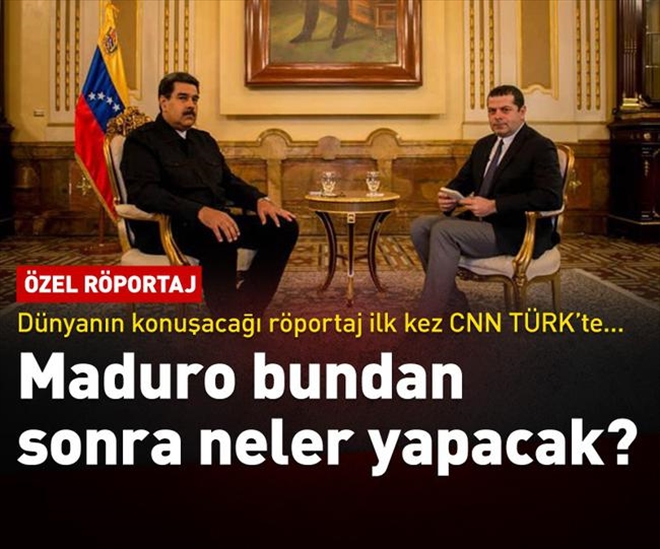 Nicolas Maduro, 5N1K özel yayınıyla CNN TÜRK´te