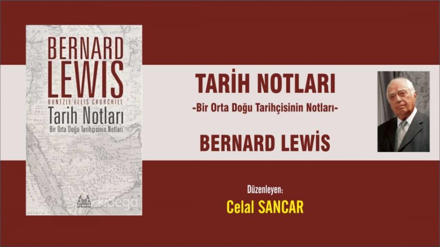 TARİH NOTLARI -Bir Orta Doğu Tarihçisinin Notları- BERNARD LEWİS