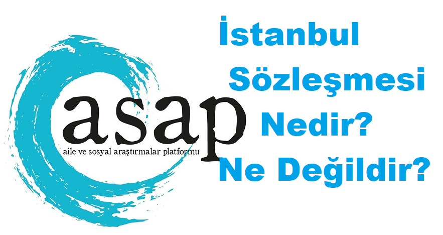 Aile ve Sosyal Araştırmalar Platformu: İstanbul Sözleşmesi Nedir? Ne Değildir?