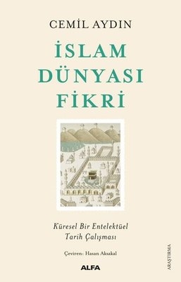 İslam Dünyası Fikri - Küresel Bir Entelektüel Tarih Çalışması-Abdurrahman HİSAM