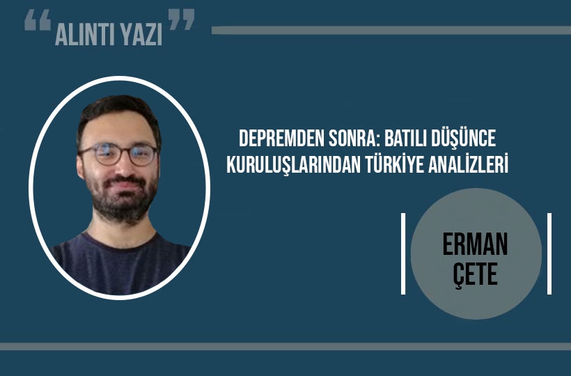 Depremden sonra: Batılı düşünce kuruluşlarından Türkiye analizleri