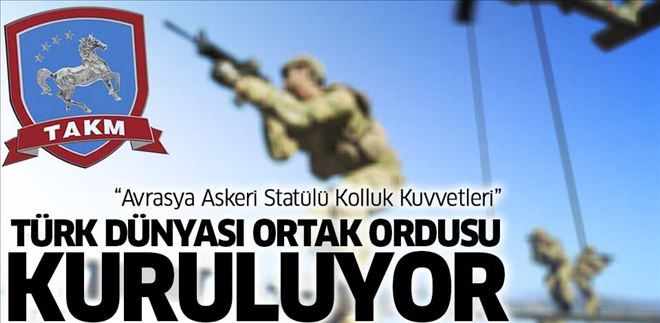 Türk dünyası ortak ordusunu kuruyor