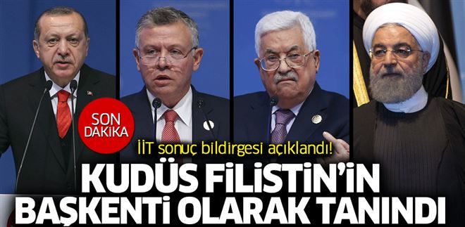 İİT sonuç bildirgesini açıkladı! Kudüs, Filistin´in işgal altındaki başkentidir