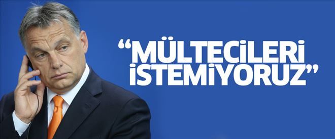 Macaristan Başbakanı: Mülteci istemiyoruz