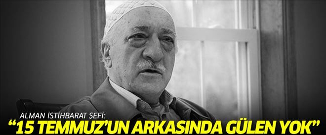 Alman istihbarat şefi: 15 Temmuz´un arkasında Gülen yok