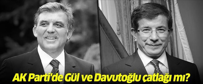 AK Parti´de Gül ve Davutoğlu çatlağı mı?