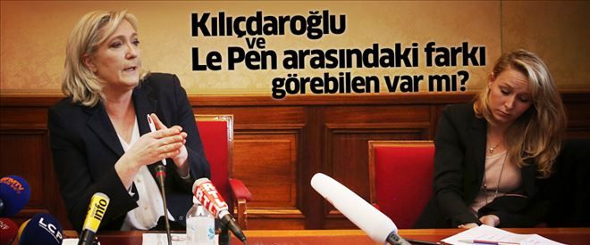 ´Kılıçdaroğlu, Le Pen arasındaki farkı görebilen var mı?´
