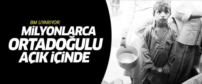 BM: Milyonlarca Ortadoğulu açlık içinde