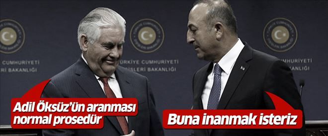 Çavuşoğlu ve Tillerson´dan ortak basın toplantısında ´Adil Öksüz´ açıklaması