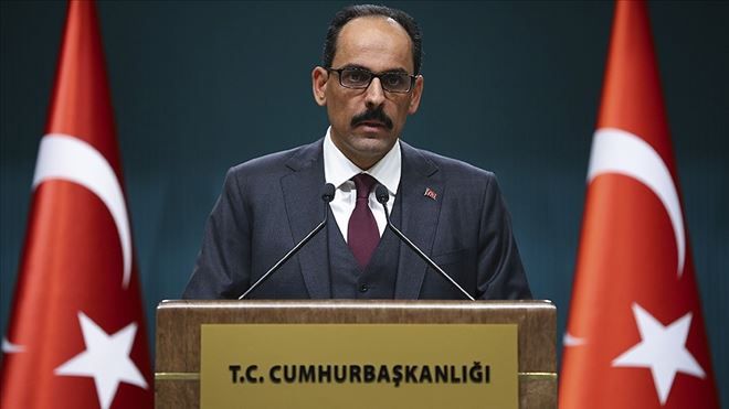 Cumhurbaşkanlığı Sözcüsü Kalın: Terör örgütlerine karşı her tür müdahale hakkı mahfuzdur