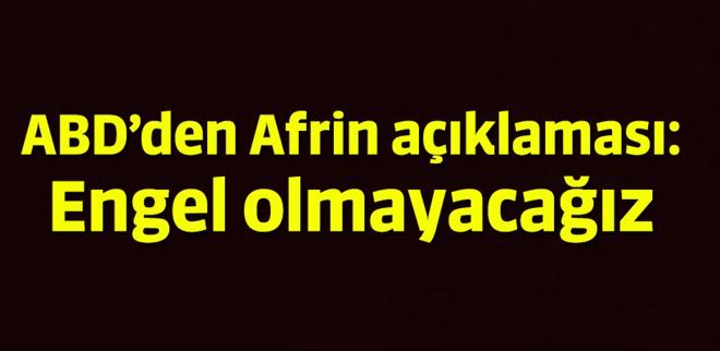 ABD´den Afrin açıklaması: Engel olmayacağız