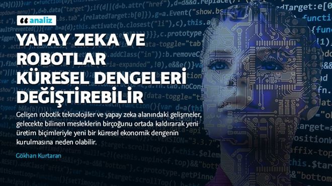 YAPAY ZEKA VE ROBOTLAR KÜRESEL DENGELERİ DEĞİŞTİREBİLİR