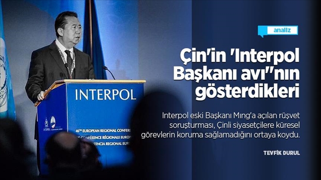 ÇİN´İN ?İNTERPOL BAŞKANI AVI´NIN GÖSTERDİKLERİ