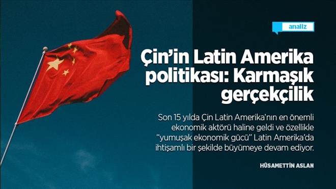 ÇİN´İN LATİN AMERİKA POLİTİKASI: KARMAŞIK GERÇEKÇİLİK
