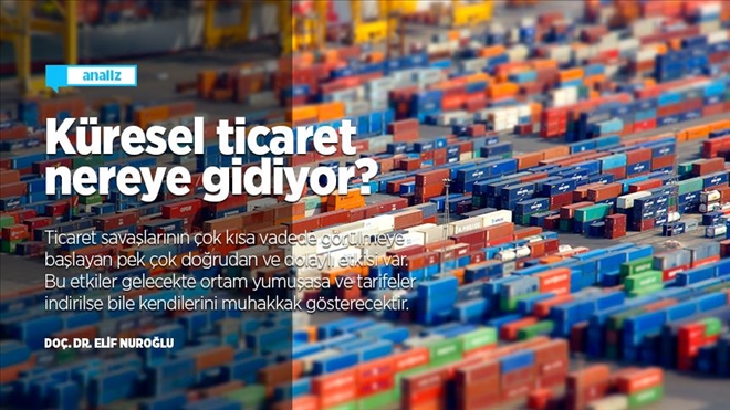  KÜRESEL TİCARET NEREYE GİDİYOR?