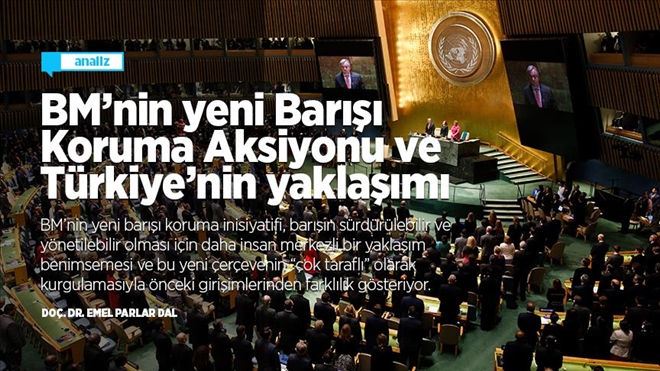 BM´NİN YENİ BARIŞI KORUMA AKSİYONU VE TÜRKİYE´NİN YAKLAŞIMI