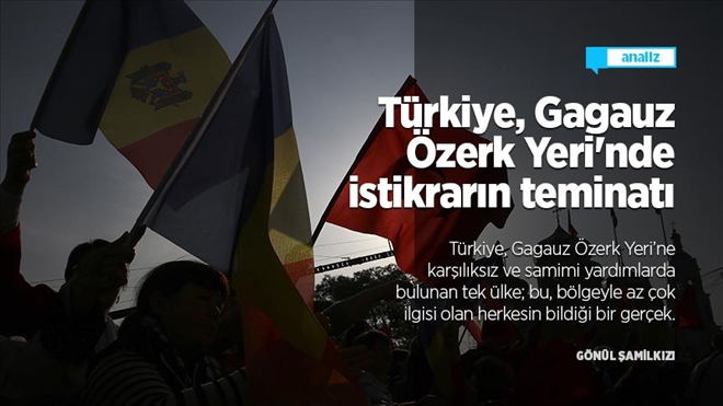 TÜRKİYE, GAGAUZ ÖZERK YERİ´NDE İSTİKRARIN TEMİNATI