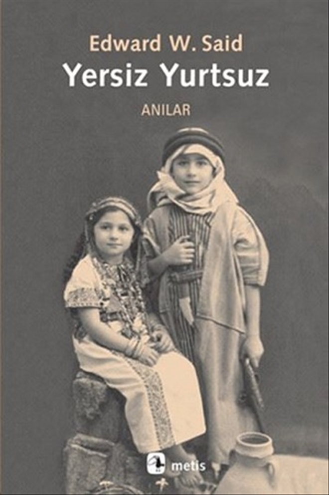 MODERN ÇAĞIN YERSİZ YURTSUZ DÜŞÜNÜRÜ; EDWARD W. SAİD