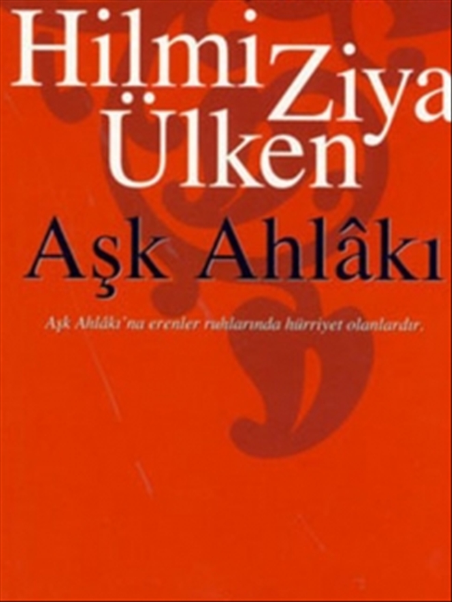 HİLMİ ZİYA ÜLKEN´İN ?AŞK AHLAKI´