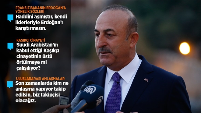 Dışişleri Bakanı Çavuşoğlu: Fransa Dışişleri Bakanı her şeyden önce haddini aşmıştır