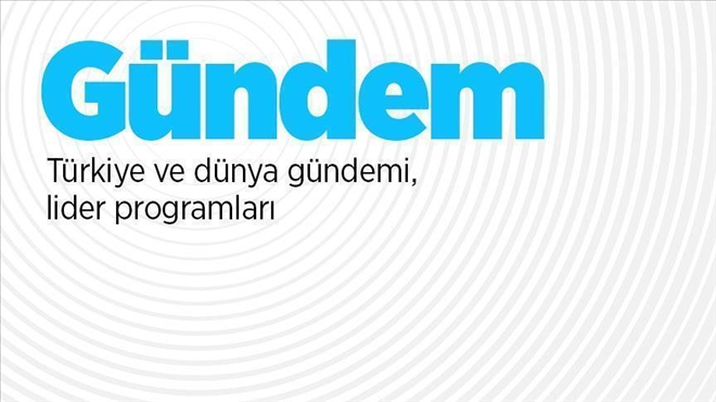 Türkiye ve dünya gündemi