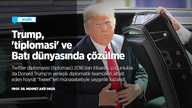 Trump, ´tiplomasi´ ve Batı dünyasında çözülme