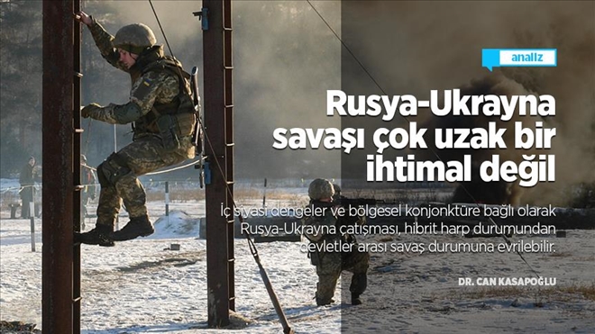 Rusya-Ukrayna savaşı çok uzak bir ihtimal değil