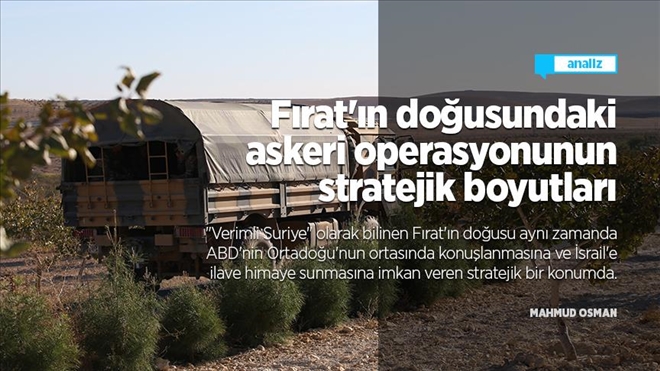 Fırat´ın doğusundaki askeri operasyonunun stratejik boyutları