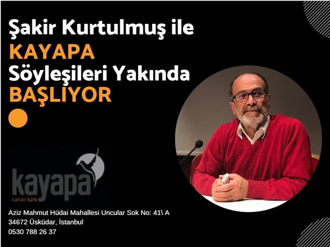 KAYAPA KÜLTÜR EDEBİYAT SÖYLEŞİLERİ BAŞLIYOR