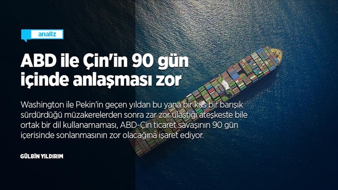 ABD ile Çin´in 90 gün içinde anlaşması zor