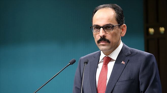 CUMHURBAŞKANLIĞI SÖZCÜSÜ KALIN: HABERLERİN PROPAGANDA AMAÇLI OLDUĞU AÇIK