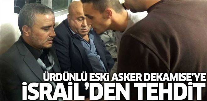 ÜNLÜ ESKİ ASKER DEKAMİSE´YE İSRAİL´DEN ´TEHDİT MESAJI´ İDDİASI