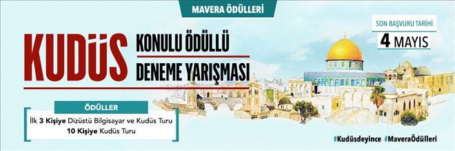 MAVERA ÖDÜLLERİ: KUDÜS KONULU, ÖDÜLLÜ DENEME YARIŞMASI