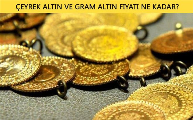 ALTINDAN BİR REKOR DAHA! ÇEYREK ALTIN VE GRAM ALTIN FİYATI NE KADAR?