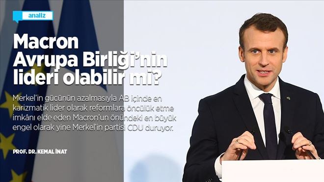 MACRON AVRUPA BİRLİĞİ´NİN LİDERİ OLABİLİR Mİ?
