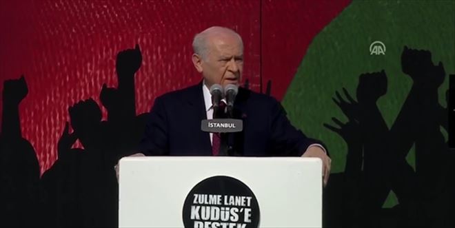 MHP GENEL BAŞKANI BAHÇELİ: KUDÜS DÜŞERSE ANKARA KAYBEDER