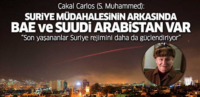 ÇAKAL CARLOS: ABD, İNGİLTERE VE FRANSA´NIN SURİYE SALDIRISININ ARKASINDA BAE VE SUUDİ ARABİSTAN VAR