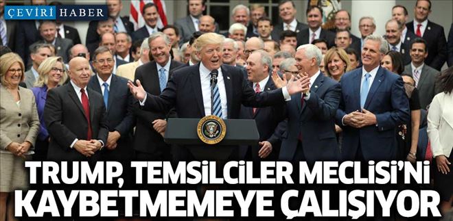 TRUMP, TEMSİLCİLER MECLİSİNİ KAYBETMEMEYE ÇALIŞIYOR