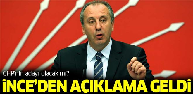 MUHARREM İNCE ´CHP´NİN ADAYI OLACAĞI´ İDDİASINI YANITLADI