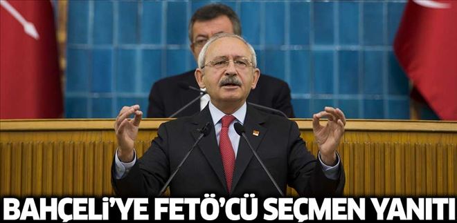 KILIÇDAROĞLU´NDAN BAHÇELİ´YE ´FETÖ´CÜ SEÇMEN´ YANITI