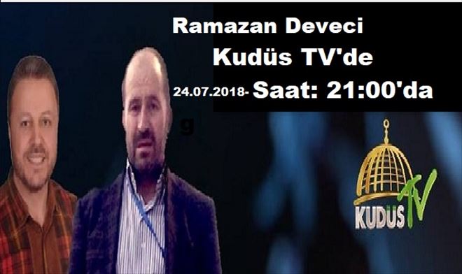 ´RAMAZAN DEVECİ KUDÜS TV´DE