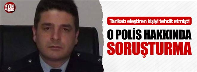 Tarikatı eleştiren kişiyi tahdit eden polise soruşturma  Kaynak Yeniçağ: Tarikatı eleştiren kişiyi tahdit eden polise soruşturma 