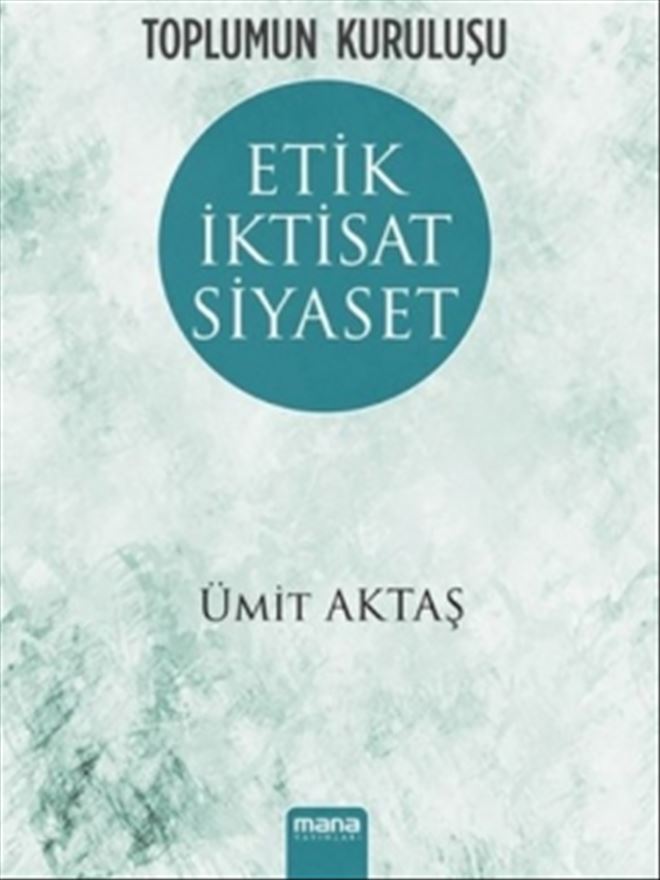 Toplumun Kuruluşu; Etik İktisat Ve Siyaset