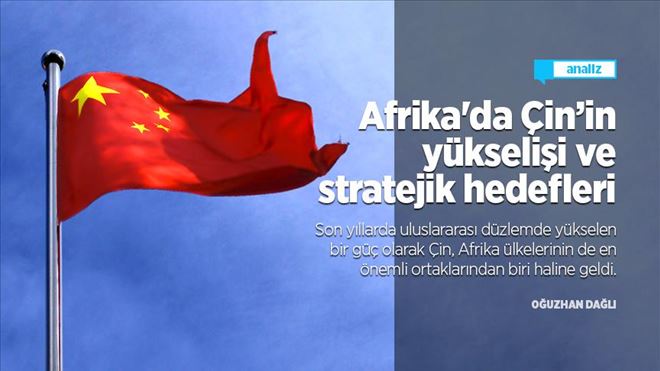 AFRİKA´DA ÇİN´İN YÜKSELİŞİ VE SRTATEJİK HEDEFLERİ