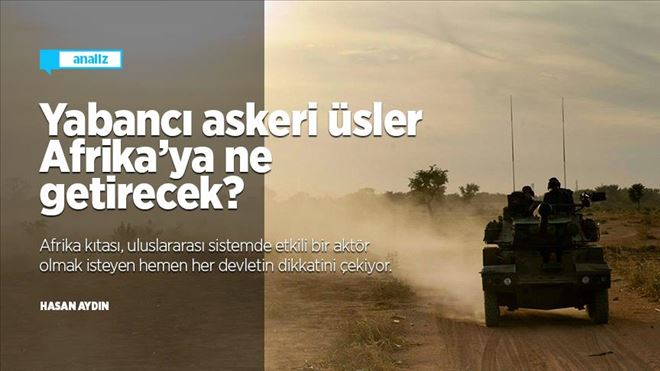 YABANCI ASKERİ ÜSLER AFRİKA´YA NE GETİRECEK?