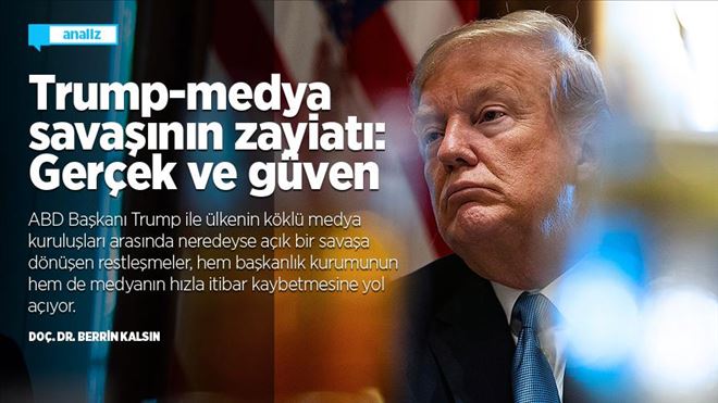 TRUMP-MEDYA SAVAŞININ ZAYİATI: GERÇEK VE GÜVEN