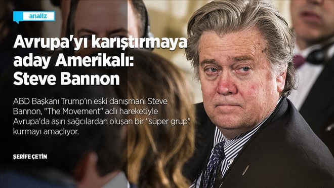 AVRUPA´YI KARIŞTIRMAYA ADAY AMERİKALI: STEVE BANNON