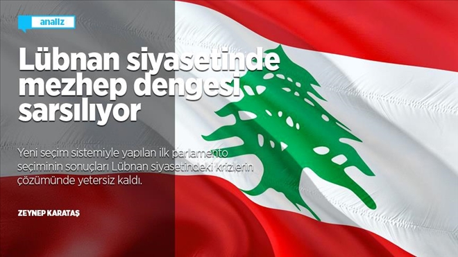 LÜBNAN SİYASETİNDE MEZHEP DENGESİ SARSILIYOR
