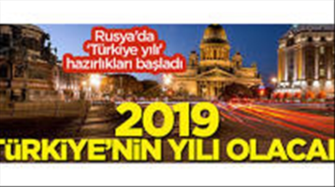 RUSYA´DA TÜRKİYE YILI HAZIRLIKLARI BAŞLADI